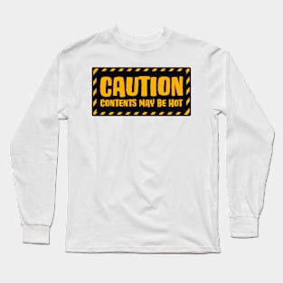 Caution Contents May Be Hot Long Sleeve T-Shirt